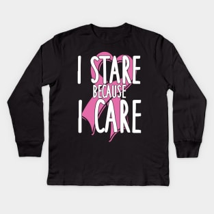 Cancer: I stare because I care Kids Long Sleeve T-Shirt